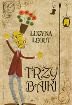 Trzy bajki - Lucyna Legut