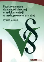 Podstawy prawne działalności klinicznej oraz dokumentacji w medycynie weterynaryjnej - Ryszard Mordak