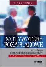 Motywatory pozapłacowe czyli droga do nowej jakości pracowników - Piotr Lenik