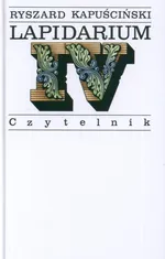 Lapidarium IV - Ryszard Kapuściński