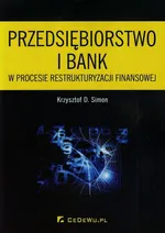 Przedsiębiorstwo i bank w procesie restrukturyzacji finansowej - Outlet - Simon Krzysztof D.