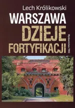 Warszawa Dzieje fortyfikacji - Lech Królikowski