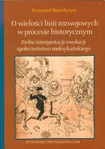 O wielości linii rozwojowych w procesie historycznym - Krzysztof Brzechczyn
