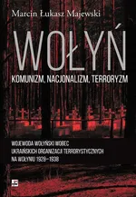 Wołyń komunizm nacjonalizm terroryzm - Outlet - Majewski Marcin Łukasz
