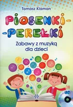 Piosenki perełki Zabawy z muzyką dla dzieci z płytą CD - Tomasz Klaman