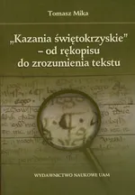 Kazania świętokrzyskie - od rękopisu do zrozumienia tekstu - Tomasz Mika