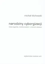 Narodziny cyborgizacji - Outlet - Michał Klichowski