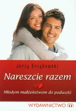 Nareszcie razem Młodym małżeństwom do poduszki - Jerzy Grzybowski