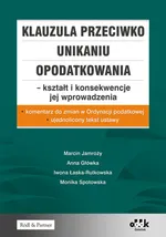Klauzula przeciwko unikaniu opodatkowania - kształt i konsekwencje jej wprowadzenia - Anna Główka