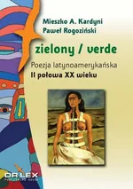 Zielony / verde Poezja latynoamerykańska I połowa XX wieku antologia + Zielony / verde Poezja latyno - A.