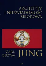 Archetypy i nieświadomość zbiorowa - Jung Carl Gustav