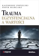 Trauma egzystencjalna a wartości - Piotr Mamcarz