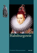 Habsburgowie - Outlet - Friedrich Weissensteiner