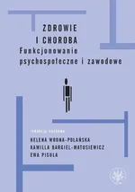 Zdrowie i choroba Funkcjonowanie psychospołeczne i zawodowe - Kamilla Bargiel-Matusiewicz