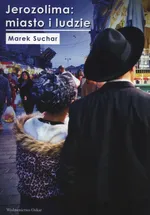 Jerozolima Miasto i ludzie - Marek Suchar