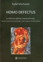 Homo defectus w kulturze późnej nowoczesności - Outlet - Rafał Michalski