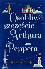 Osobliwe szczęście Arthura Peppera - Phaedra Patrick