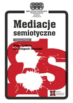 Mediacje semiotyczne - Tomasz Piekot
