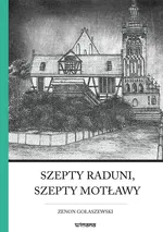 Szepty Raduni, szepty Motławy - Zenon Gołaszewski