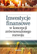 Inwestycje finansowe w koncepcji zrównoważonego rozwoju - Bogna Janik