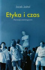 Etyka i czas - Jacek Jaśtal