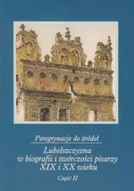 Peregrynacje do źródeł Lubelszczyzna w biografii i twórczości pisarzy XIX i XX wieku część 2