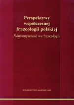 Perspektywy współczesnej frazeologii polskiej Wariantywność we frazeologii - Piotr Fliciński