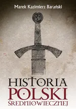 Historia Polski średniowiecznej - Outlet - Barański Marek Kazimierz