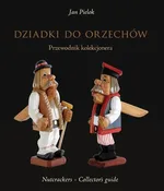 Dziadki do orzechów Przewodnik kolekcjonera - Jan Pielok