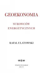 Geoekonomia surowców energetycznych - Rafał Ulatowski