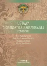 Ustawa o diagnostyce laboratoryjnej komentarz - Anna Augustynowicz