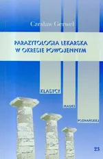 Parazytologia lekarska w okresie międzywojenym Tom 23 - Czesław Gerwel