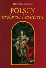 Polscy królowie i książęta - Sławomir Leśniewski