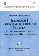 Jeroboam I Reformator religii Izraela - Tomasz Tułodziecki