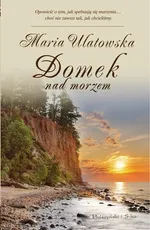 Domek nad morzem - Maria Ulatowska