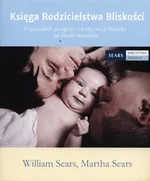 Księga Rodzicielstwa Bliskości - Outlet - Martha Sears