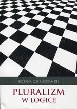Pluralizm w logice - Bożena Czarnecka-Rej