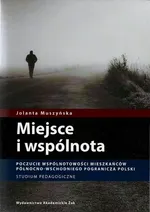 Miejsce i wspólnota - Jolanta Muszyńska