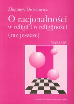O racjonalności w religii i w religijności (raz jeszcze) - Zbigniew Drozdowicz