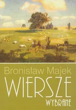 Wiersze wybrane - Bronisław Majek