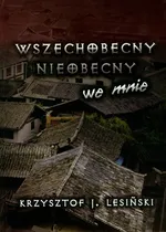 Wszechobecny nieobecny we mnie - Lesiński Krzysztof J.