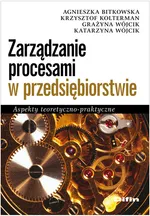 Zarządzanie procesami w przedsiębiorstwie - Agnieszka Bitkowska