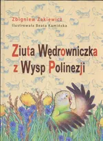 Ziuta Wędrowniczka z Wysp Polinezji - Zbigniew Żakiewicz