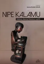Nipe Kalamu Odsłony dawnej literatury suahili Tom 1