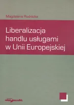 Liberalizacja handlu usługami w Unii Europejskiej - Magdalena Rudnicka