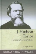 J. Hudson Taylor Człowiek w Chrystusie - Roger Steer