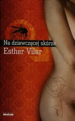Na dziewczęcej skórze - Outlet - Esther Vilar