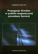 Propagacja dźwięku w pobliżu magnetycznej przemiany fazowej - Andrzej Pawlak