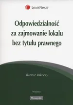 Odpowiedzialność za zajmowanie lokalu bez tytułu prawnego - Bartosz Rakoczy