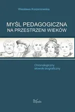 Myśl pedagogiczna na przestrzeni wieków - Wiesława Korzeniowska